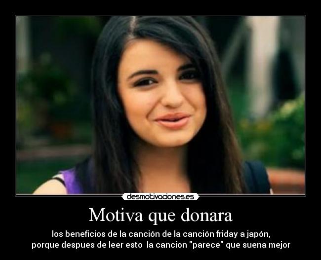 Motiva que donara - los beneficios de la canción de la canción friday a japón,
porque despues de leer esto la cancion parece que suena mejor