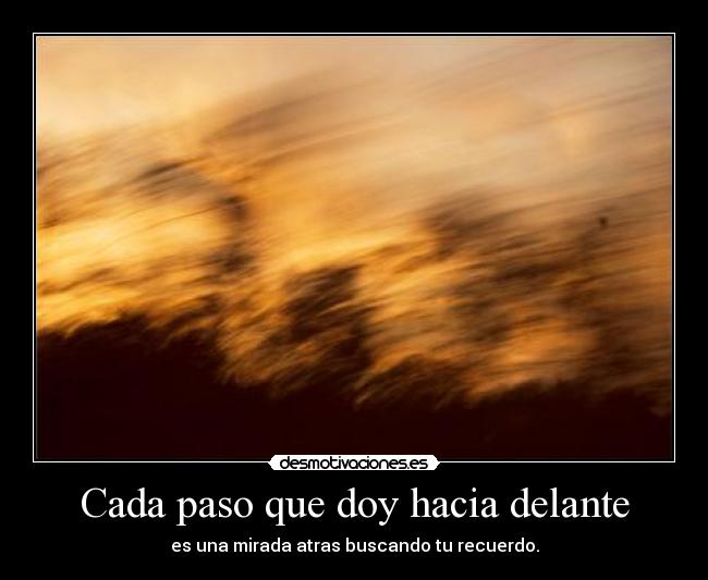 Cada paso que doy hacia delante -