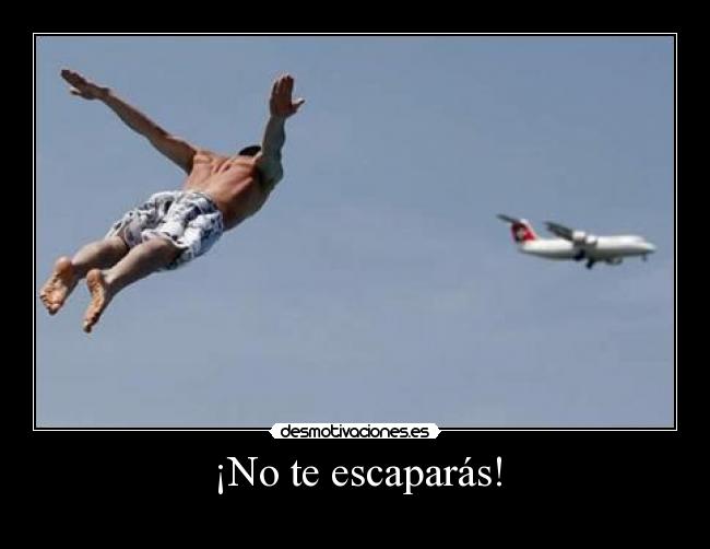 ¡No te escaparás! - 