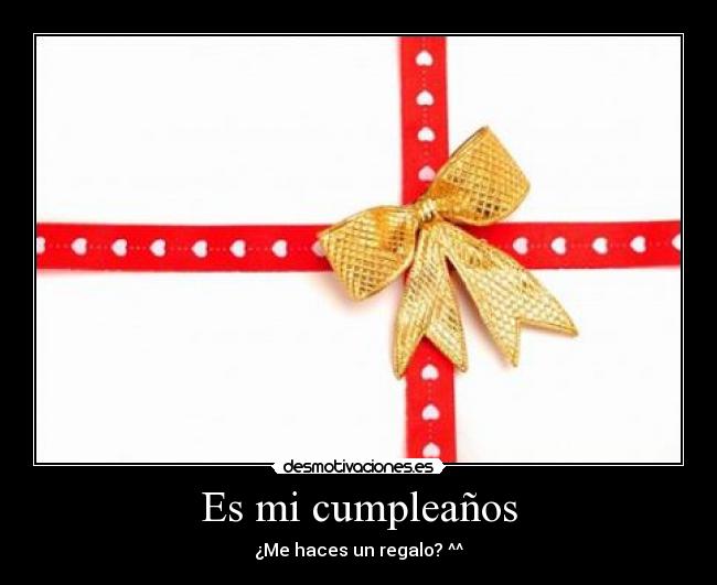 Es mi cumpleaños - ¿Me haces un regalo? ^^