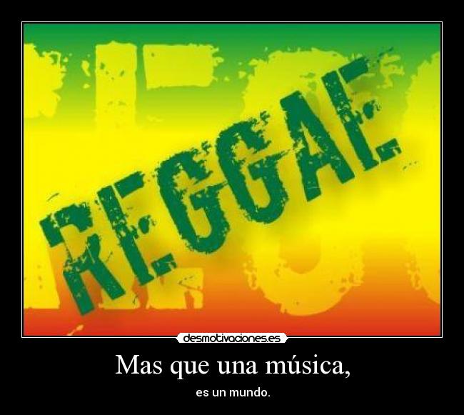 Mas que una música, - es un mundo.