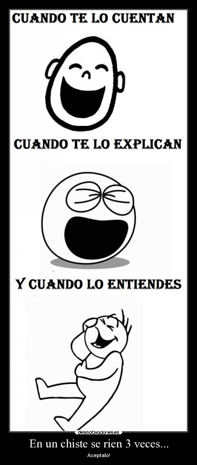 En un chiste se rien 3 veces... - Aceptalo!