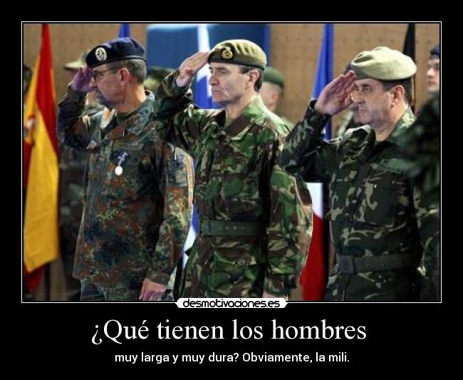¿Qué tienen los hombres - muy larga y muy dura? Obviamente, la mili.