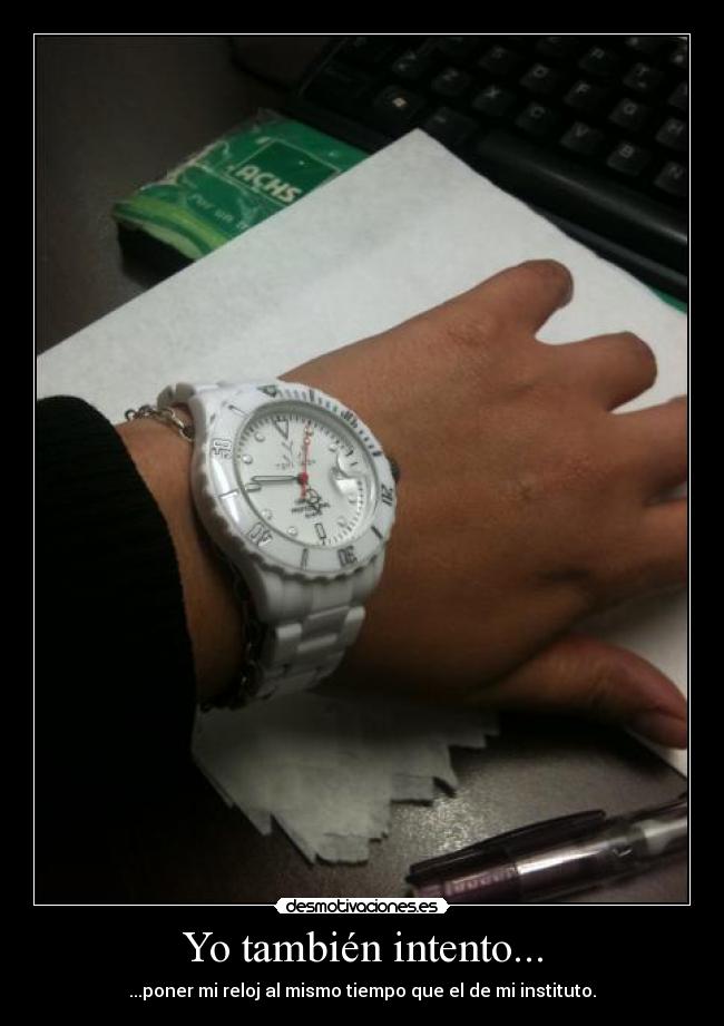 Yo también intento... -