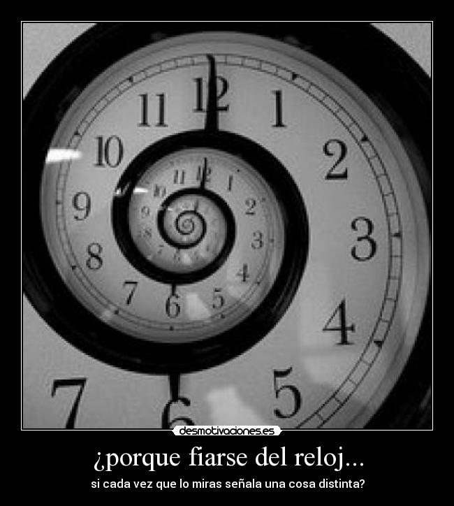 ¿porque fiarse del reloj... - 