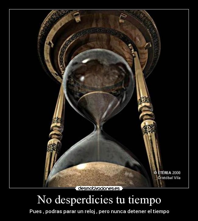 No desperdicies tu tiempo - 