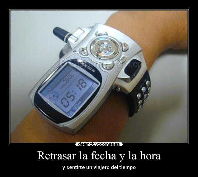 Retrasar la fecha y la hora - y sentirte un viajero del tiempo