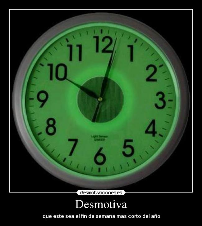 Desmotiva - que este sea el fin de semana mas corto del año