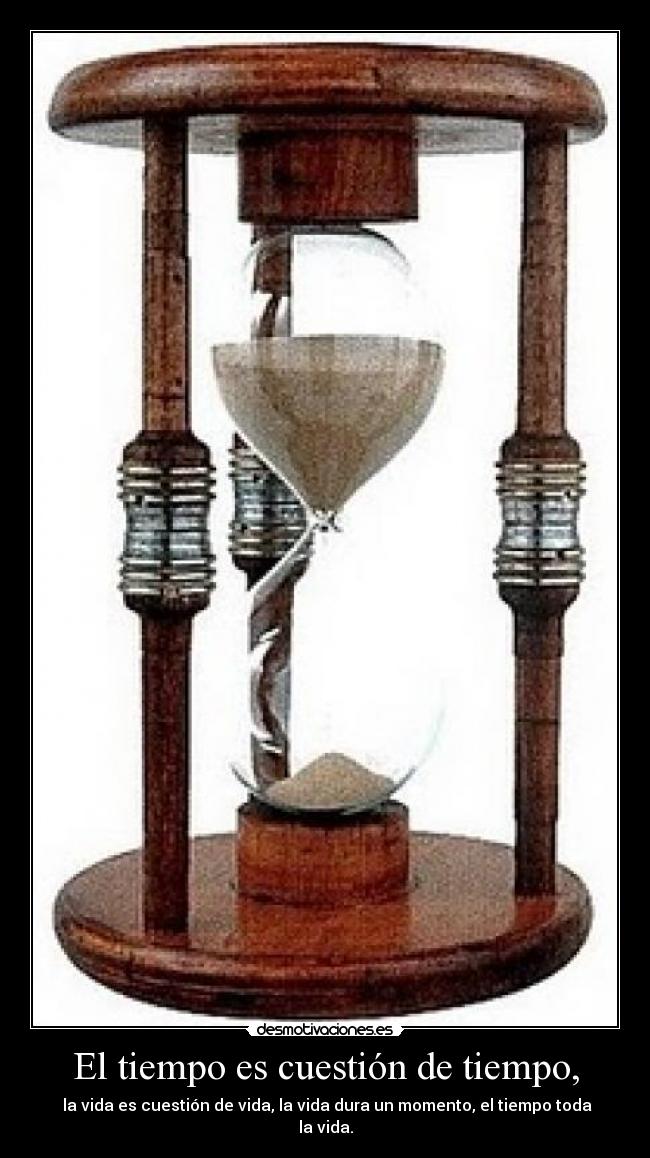 El tiempo es cuestión de tiempo, - 