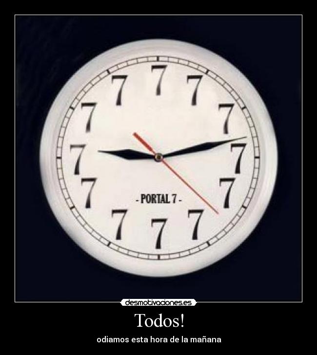 Todos! - odiamos esta hora de la mañana