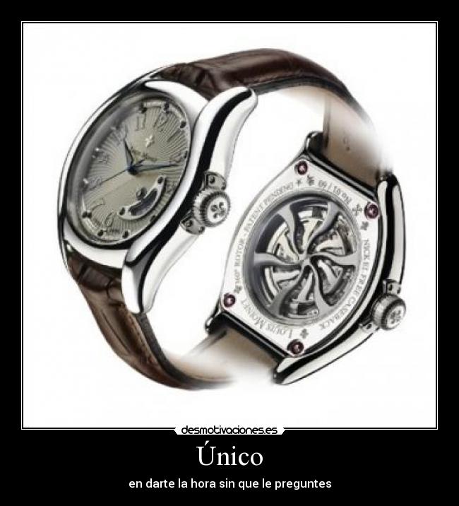 Único - en darte la hora sin que le preguntes
