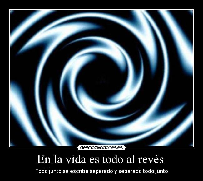 En la vida es todo al revés - Todo junto se escribe separado y separado todo junto