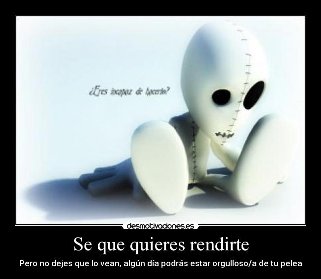 Se que quieres rendirte - 