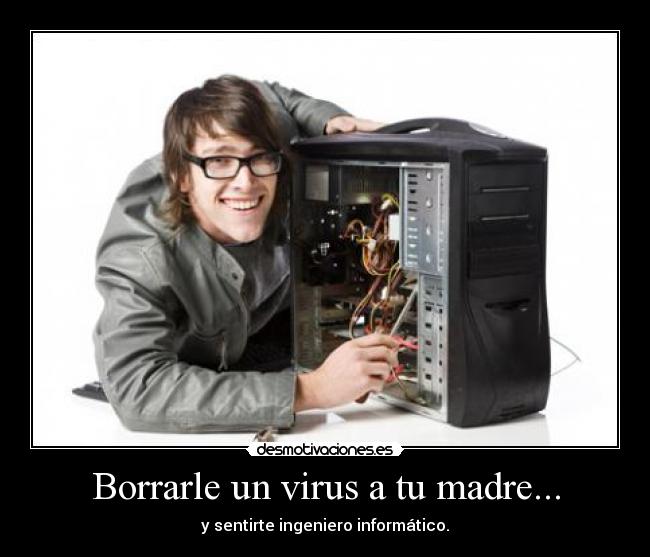 Borrarle un virus a tu madre... -