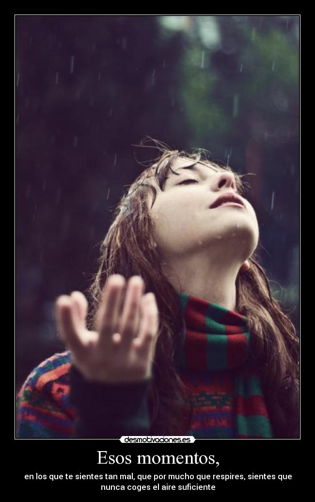Esos momentos, -