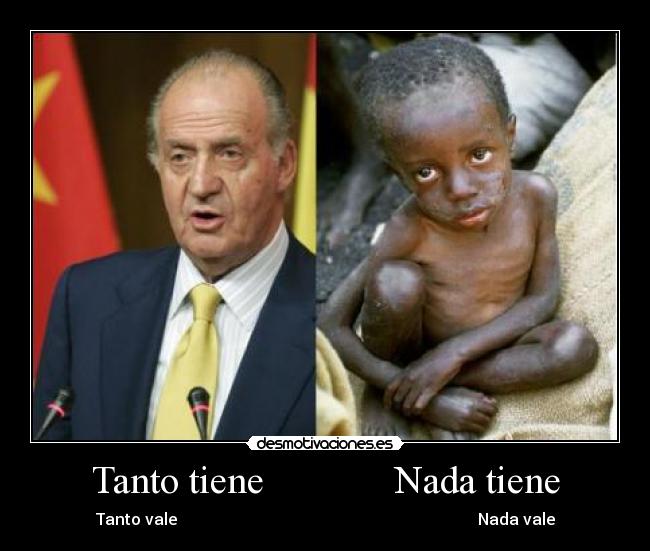 Tanto tiene             Nada tiene - 