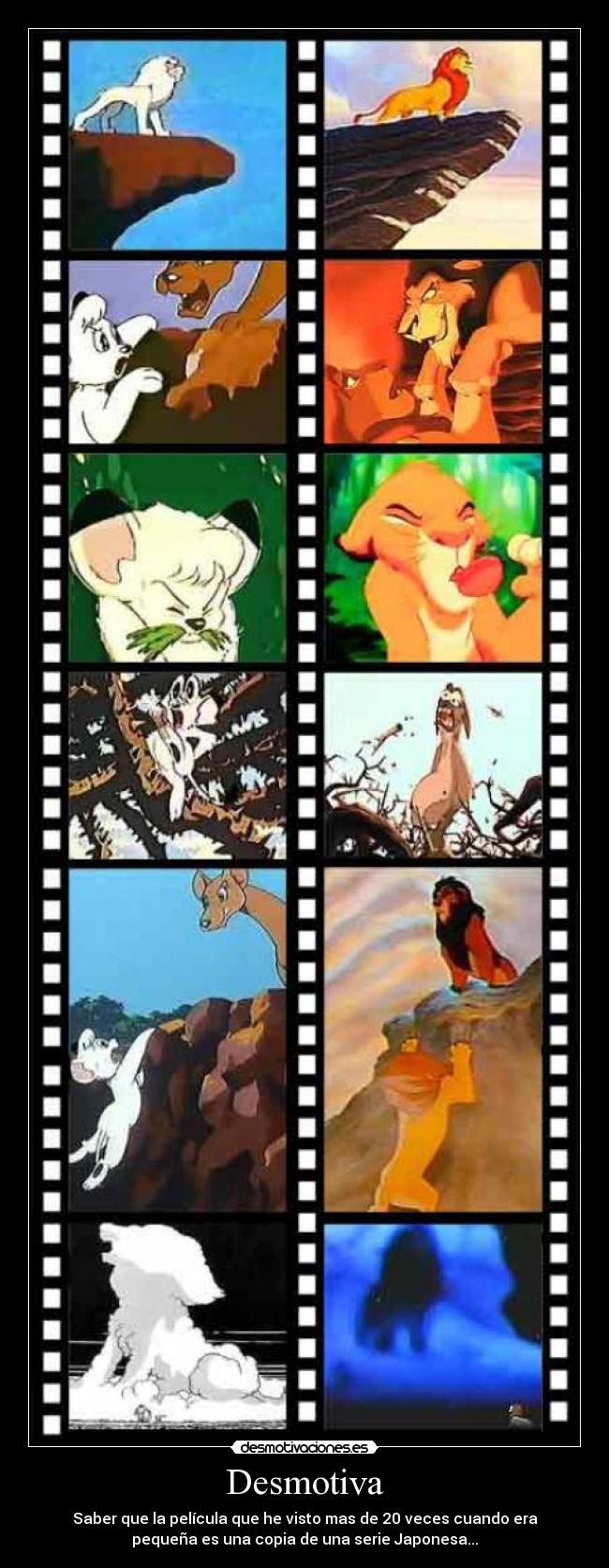 Desmotiva - Saber que la película que he visto mas de 20 veces cuando era
pequeña es una copia de una serie Japonesa...