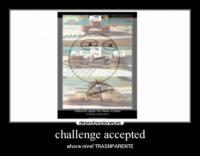 challenge accepted - ahora nivel TRASNPARENTE