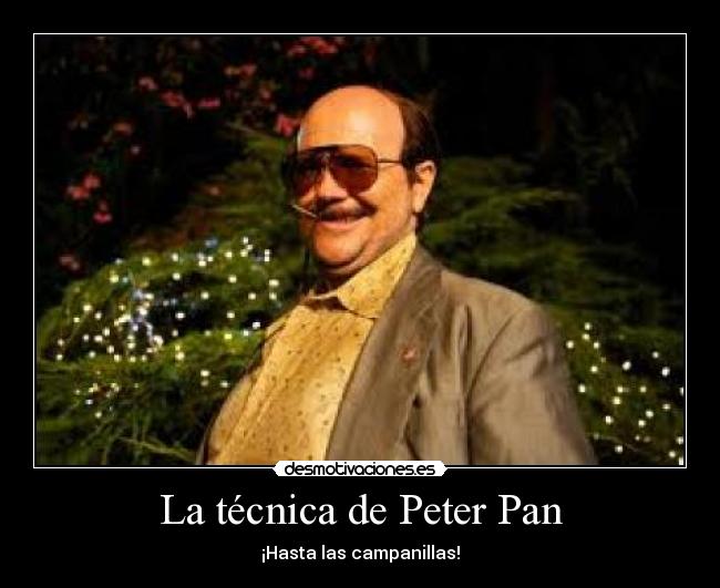 La técnica de Peter Pan - ¡Hasta las campanillas!