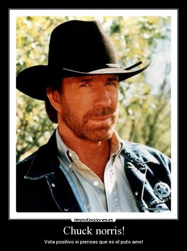 Chuck norris! -