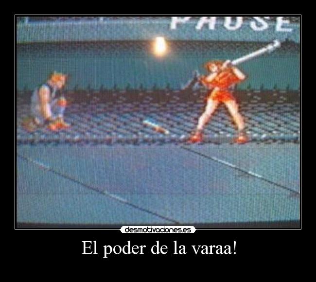 El poder de la varaa! - 