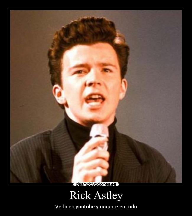 Rick Astley - Verlo en youtube y cagarte en todo