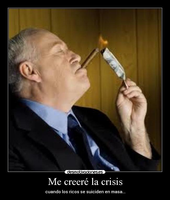 Me creeré la crisis -