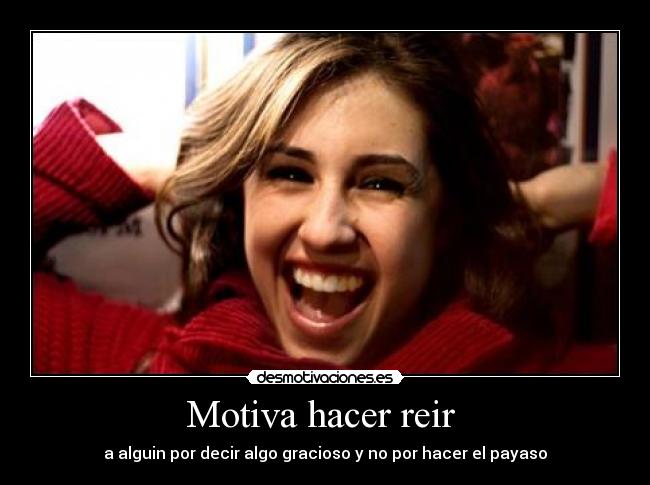 Motiva hacer reir  - 