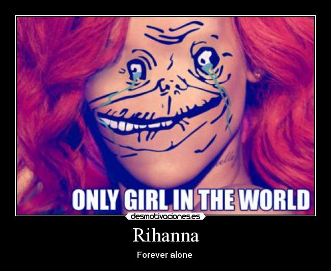 Rihanna - Forever alone