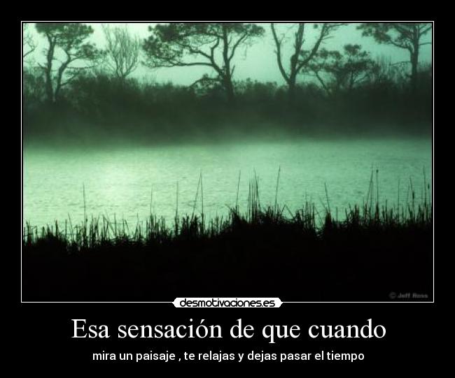 Esa sensación de que cuando - 