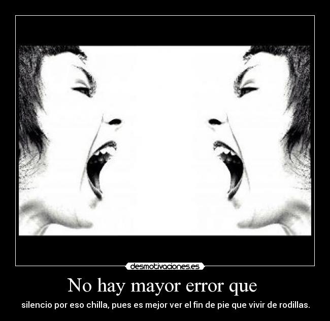 No hay mayor error que  - 