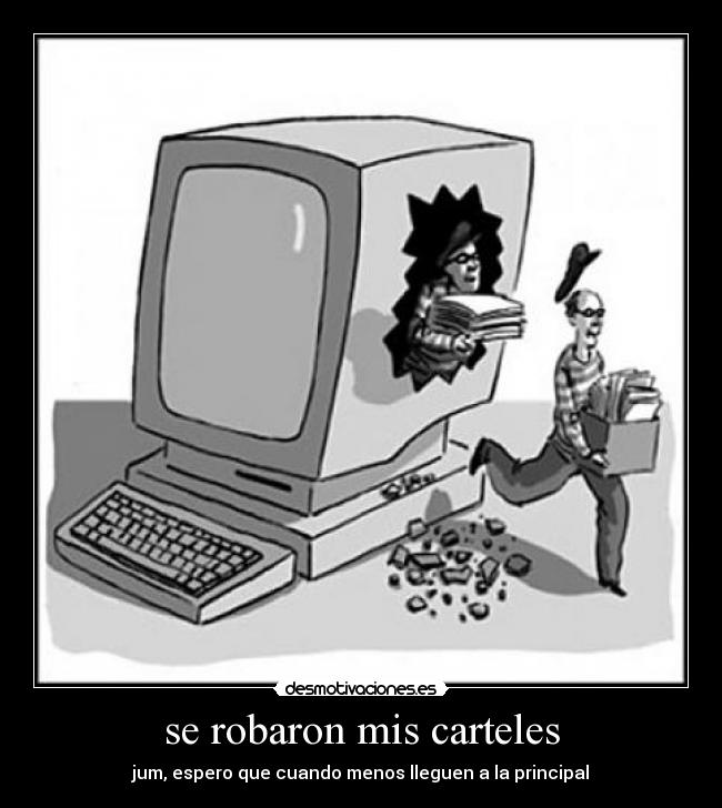 se robaron mis carteles - jum, espero que cuando menos lleguen a la principal