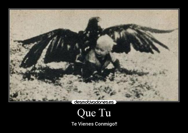 Que Tu - Te Vienes Conmigo!!