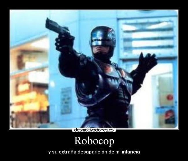 Robocop - y su extraña desaparición de mi infancia