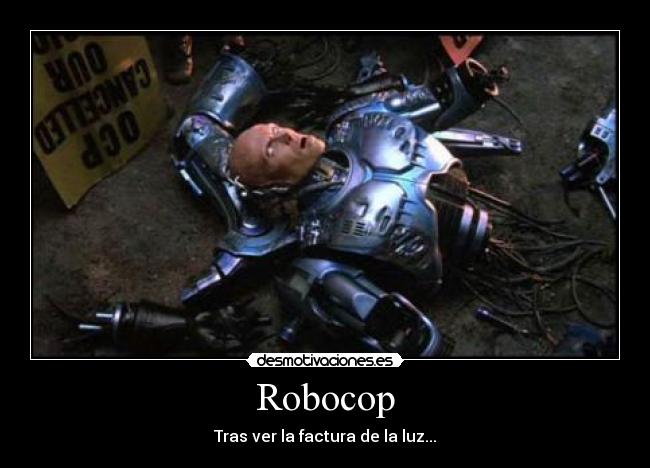 Robocop - Tras ver la factura de la luz...