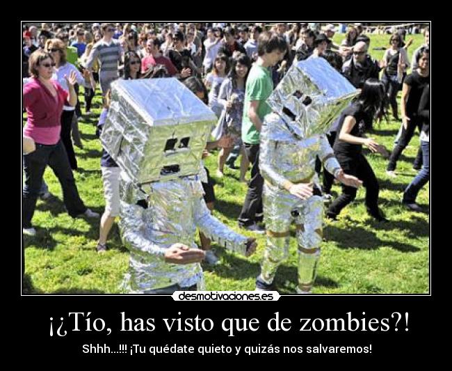 ¡¿Tío, has visto que de zombies?! - Shhh...!!! ¡Tu quédate quieto y quizás nos salvaremos!