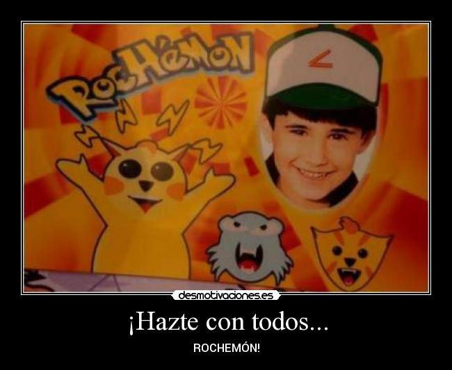 ¡Hazte con todos... -