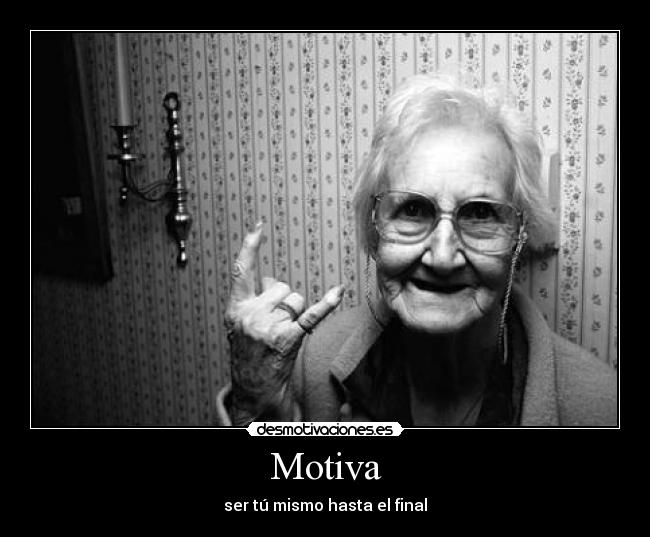 Motiva - ser tú mismo hasta el final