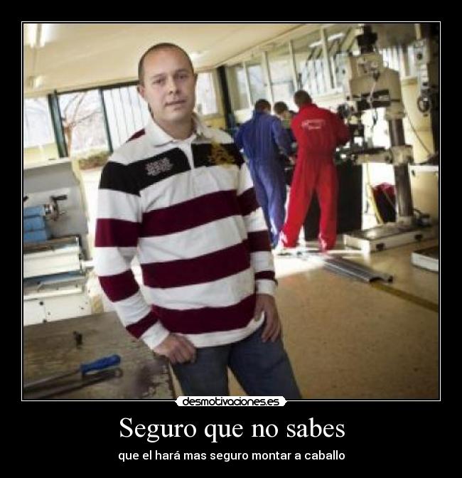 Seguro que no sabes - que el hará mas seguro montar a caballo