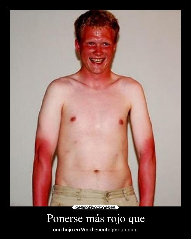Ponerse más rojo que -