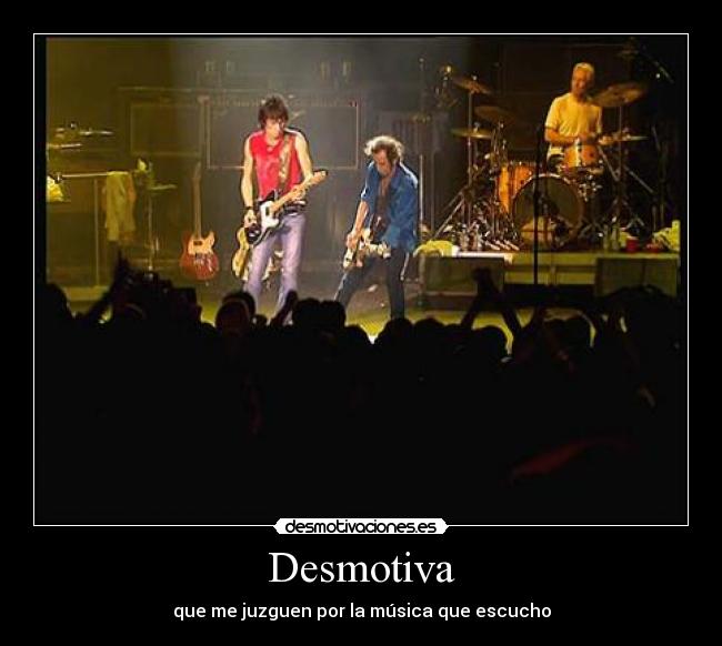 Desmotiva - que me juzguen por la música que escucho