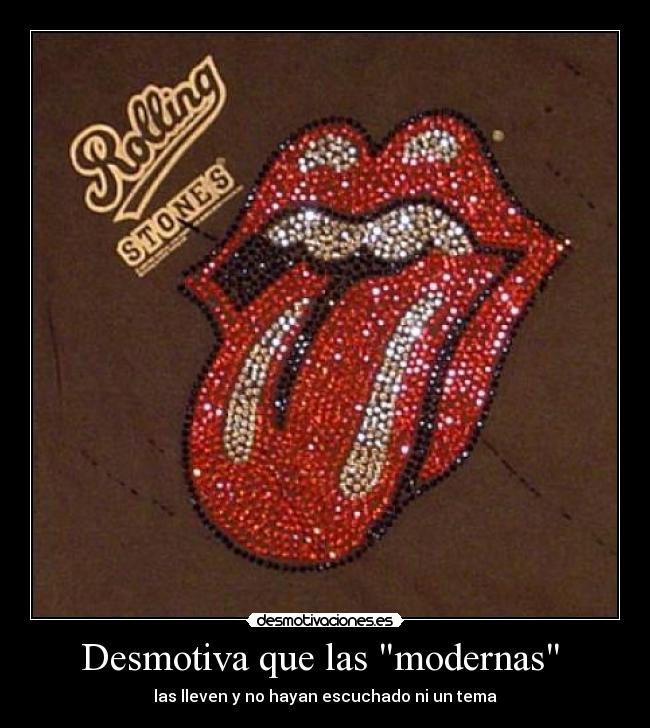 Desmotiva que las modernas - las lleven y no hayan escuchado ni un tema