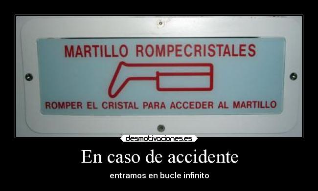 En caso de accidente - entramos en bucle infinito