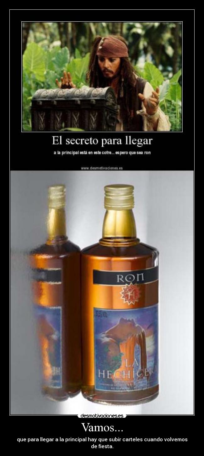 Vamos... - que para llegar a la principal hay que subir carteles cuando volvemos de fiesta.