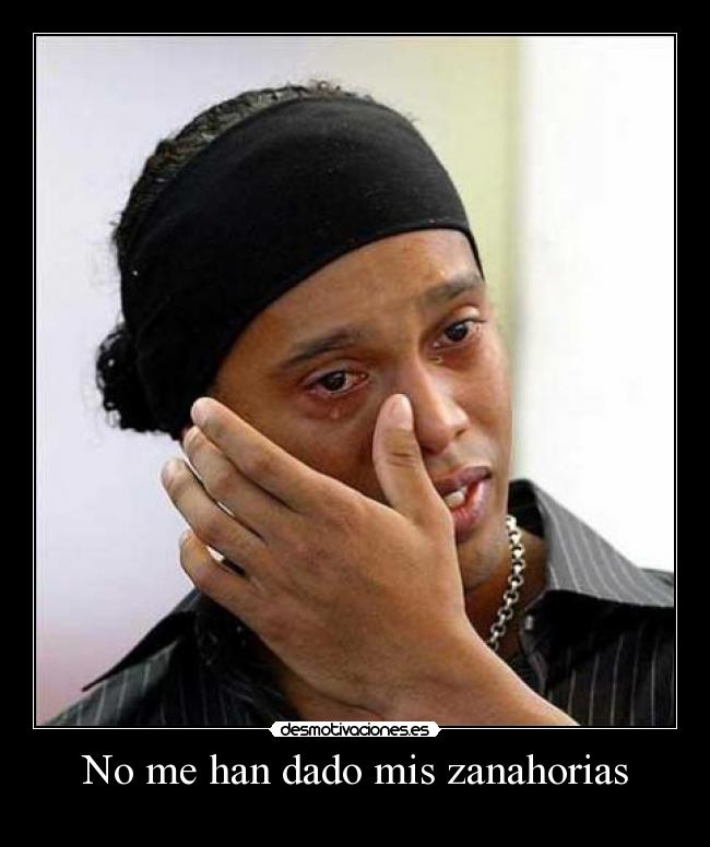 No me han dado mis zanahorias -