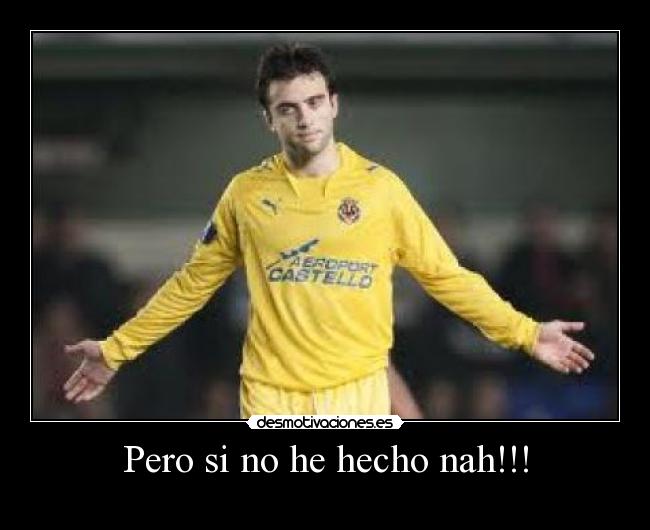 Pero si no he hecho nah!!! - 