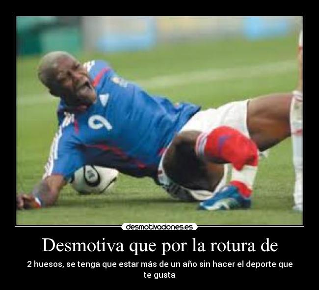 Desmotiva que por la rotura de -