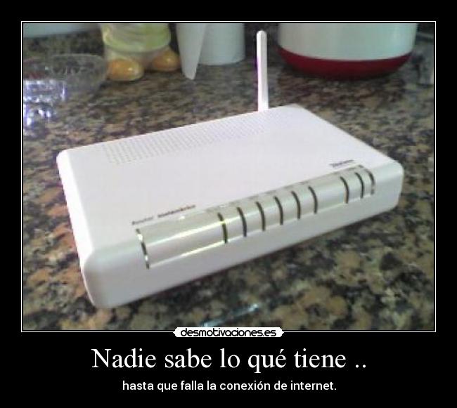 Nadie sabe lo qué tiene .. - 