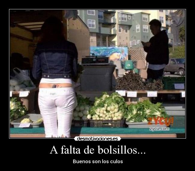 A falta de bolsillos... -