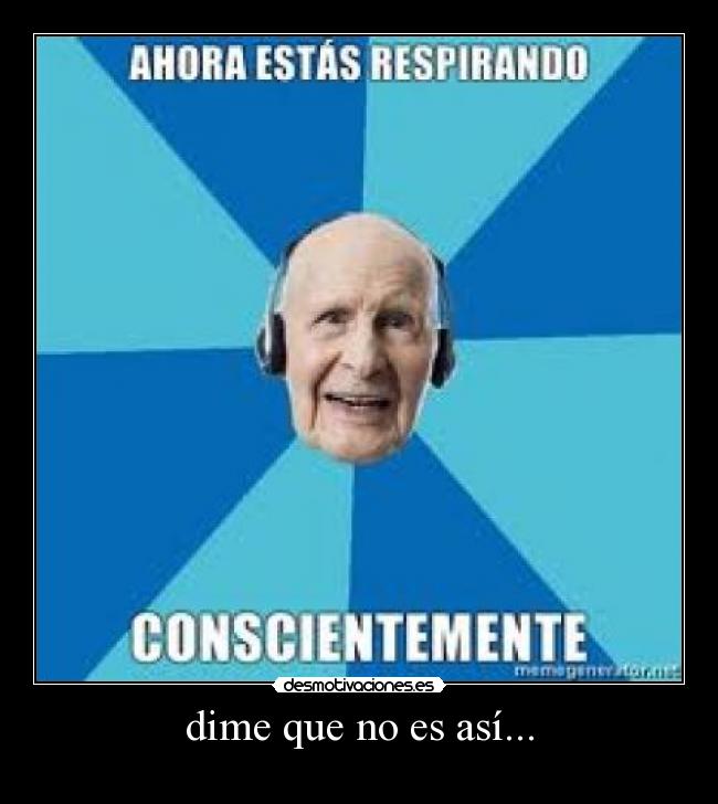 dime que no es así... -